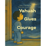 Yahuah Gives Courage