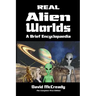 Real Alien Worlds: A Brief Encyclopaedia: Complete First Edition: Breakthrough research into life on alien worlds using advanced out of b