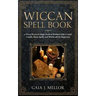 Wiccan Spell Book: A Wicca Practical Magic Book of Shadows with Crystal, Candle, Moon Spells, and Witchcraft for Beginners