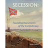 Secession!: Founding Documents of the Confederecy