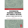 Discrimination, Vulnerable Consumers and Financial Inclusion: Fair Access to Financial Services and the Law