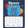 Space Numbers 123 Handwriting Practice: An Out-of-This-World Number-Tracing Workbook for Kids!