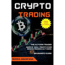 Crypto Trading: The Alt-coin Trader - Make 10 - 100%+ Profit Every Month Trading Alt-coins