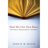 How We Got Our Bible: Files from an Alttestamentler's Hard Drive