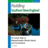 Paddling Southern New England: 30 Canoe Trips in Massachusetts, Rhode Island, and Connecticut