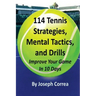 114 Tennis Strategies, Mental Tactics, and Drills: Improve Your Game in 10 Days