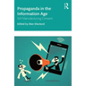 Propaganda in the Information Age: Still Manufacturing Consent