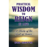 Practical Wisdom to Reign in Life: A Study of the Book of James