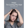 Help! I'm Losing My Hair: Hair Loss - You Can Treat It
