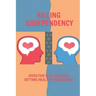 Killing Codependency: Effective Way To Start Setting Healthy Boundaries: Struggling With Codependency