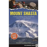 Mount Shasta: A Guide to Climbing, Skiing, and Exploring California's Premier Mountain