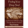 Finding Your Deep Soul: Guidance for Authentic Living Through Shamanic Practices