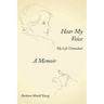 Hear My Voice: My Life Unmasked
