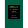 York County, South Carolina Will Abstracts, 1787-1862 [1770-1862]