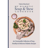 My Diabetic Soup & Stew Cookbook: An Unmissable Collection of Easy, Healthy & Delicious Diabetic Recipes