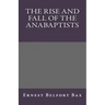 The Rise and Fall of the Anabaptists