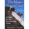 The Mayan Sacred Count of Days: Ian Xel Lungold's Quest to Bring Mayan Calender Astrology to the World