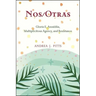 Nos/Otras: Gloria E. Anzaldúa, Multiplicitous Agency, and Resistance