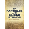 Of Particles and Singing Strings