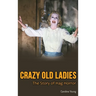 Crazy Old Ladies (hardback): The Story of Hag Horror