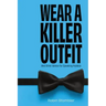Wear A Killer Outfit: And Other Advice for Speaking Publicly