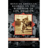 Mexican American Baseball on the Westside of Los Angeles