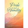 Pride and Humility-A Guide to Better Understanding Yourself and Others