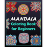 Mandala coloring book for beginners: 100 Creative Mandala pages/100 pages/8/10, Soft Cover, Matte Finish/Mandala coloring book