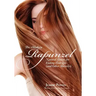The Modern Rapunzel: Natural Secrets for Ending Hair Loss (and Other Miracles)