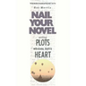 Writing Plots With Drama, Depth & Heart: Nail Your Novel
