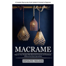 Macrame: A Complete Step-by-step Guide Updated & Illustrated for Beginners (Improve Your Designs With Illustrated Projects and Handmade Patterns for H