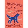 The Mountaintop School for Dogs and Other Second Chances
