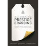Rethinking Prestige Branding: Secrets of the Ueber-Brands