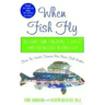 When Fish Fly: Lessons for Creating a Vital and Energized Workplace from the World Famous Pike Place Fish Market
