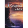 The Causeless Cause: The Eternal Wisdom of Shwetaashwatara Upanishad