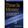 Time Is Money: The Business Value of Web Performance