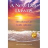 A New Day Dawns: Breaking Up with Abuse