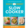 What's for Dinner? Slow Cooker: 100 Fuss-Free Recipes