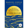 Flourish: The Art of Building Meaning, Joy, and Fulfillment