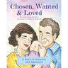 Chosen, Wanted & Loved: A Story of Adoption and Adventure