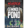Murder at Seminole Pond: Florida Murder Mystery Novel Series