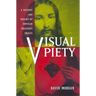 Visual Piety: A History and Theory of Popular Religious Images