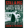 Still a PFC: A Combat Marine in World War II: The Pacific Theater (1942-1945): Guadalcanal, Bougainville, Guam, & Iwo Jima