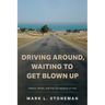 Driving Around, Waiting to Get Blown Up: Hearts, Minds, and the Occupation of Iraq