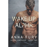 Wake Up, Alpha: A Dystopian Omegaverse Romance