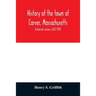 History of the town of Carver, Massachusetts: historical review, 1637-1910