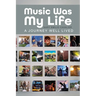 Music Was My Life: A Journey Well Lived