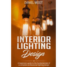 Interior Lighting Design: A beginners guide to the fundamentals of a complete professional lighting design