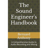 The Sound Engineer's Handbook: A Comprehensive Guide to Audio Recording and Mixing