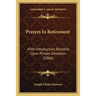 Prayers In Retirement: With Introductory Remarks Upon Private Devotion (1866)